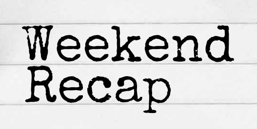 weekend-recap